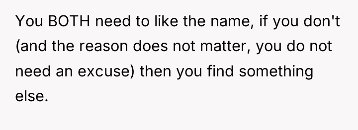 You BOTH need to like the name, if you don't...