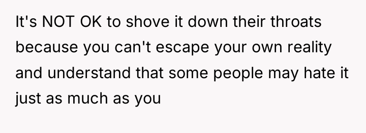 It's NOT OK to shove it down their throats because...