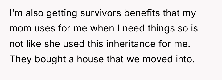 I'm also getting survivors benefits that my mom uses for...