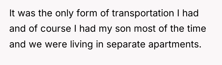 It was the only form of transportation I had and...