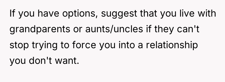 If you have options, suggest that you live with grandparents...