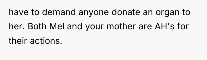 have to demand anyone donate an organ to her. Both...