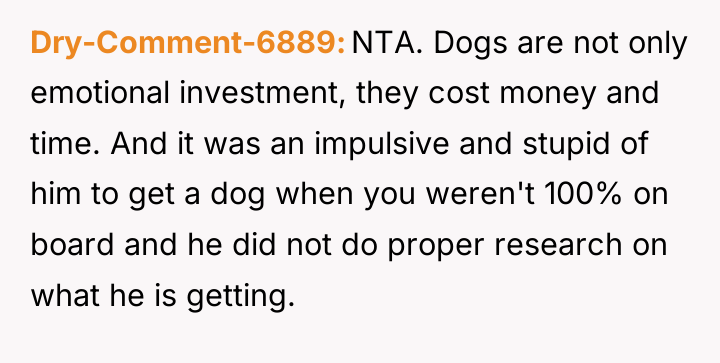 Dry-Comment-6889 NTA. Dogs are not only emotional investment, they cost...