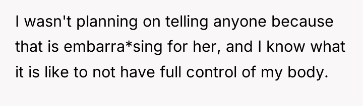 I wasn't planning on telling anyone because that is embarra*sing...