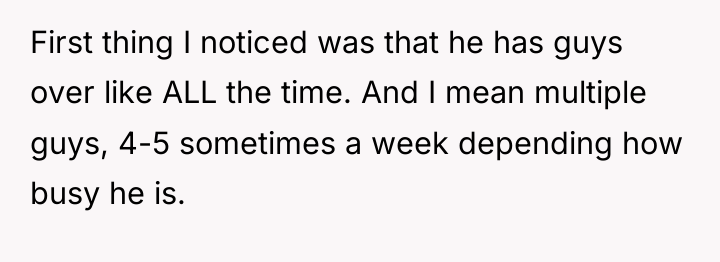 First thing I noticed was that he has guys over...