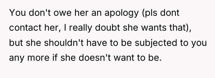 You don't owe her an apology (pls dont contact her,...