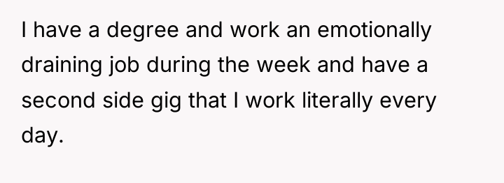 I have a degree and work an emotionally draining job...