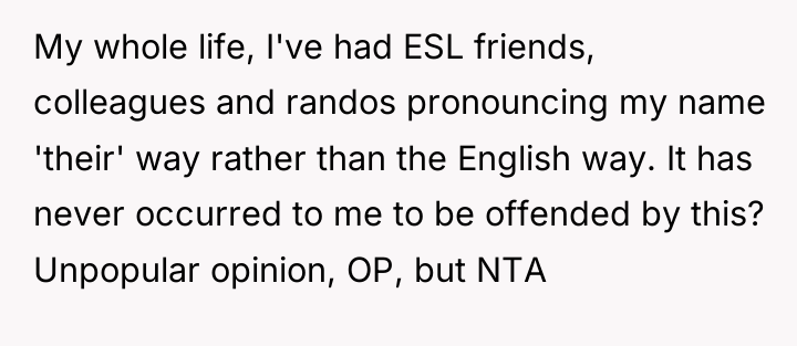 My whole life, I've had ESL friends, colleagues and randos...