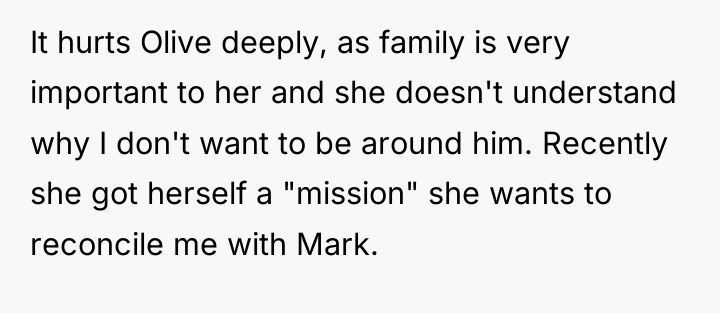 It hurts Olive deeply, as family is very important to...
