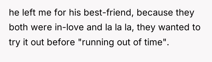 he left me for his best-friend, because they both were...