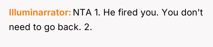 Illuminarrator NTA 1. He fired you. You don't need to...