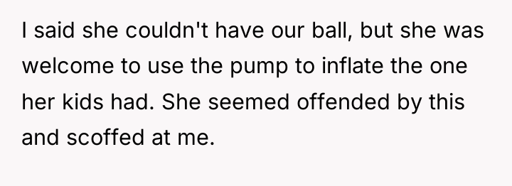 I said she couldn't have our ball, but she was...