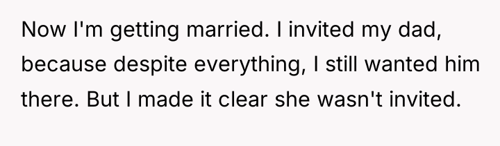 Now I'm getting married. I invited my dad, because despite...