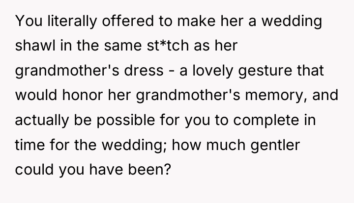 You literally offered to make her a wedding shawl in...