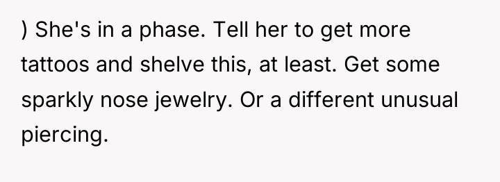 ) She's in a phase. Tell her to get more...
