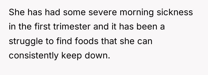 She has had some severe morning sickness in the first...