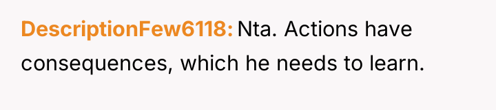 DescriptionFew6118 Nta. Actions have consequences, which he needs to learn.