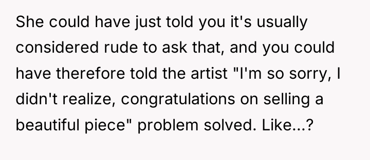 She could have just told you it's usually considered rude...