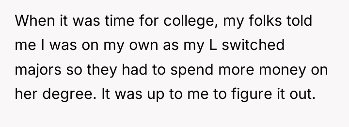 When it was time for college, my folks told me...