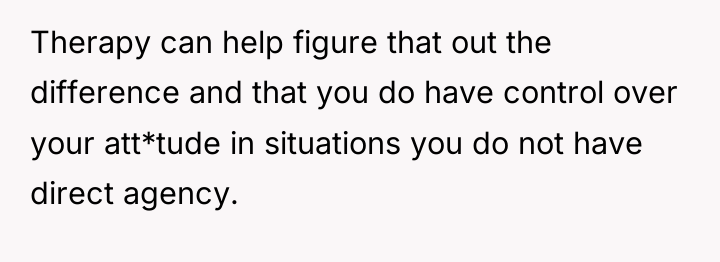 Therapy can help figure that out the difference and that...