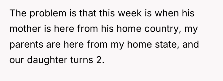 The problem is that this week is when his mother...