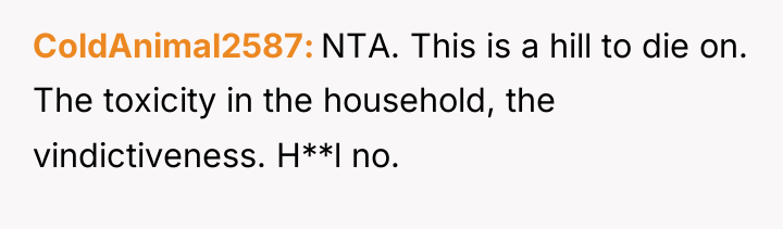 ColdAnimal2587 NTA. This is a hill to die on. The...