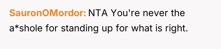 SauronOMordor NTA You're never the a*shole for standing up for...