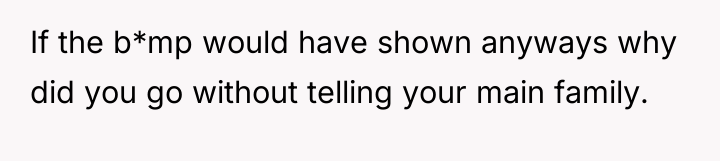 If the b*mp would have shown anyways why did you...