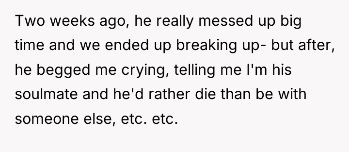 Two weeks ago, he really messed up big time and...