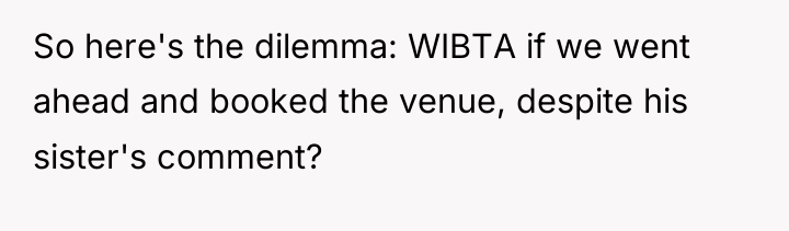 So here's the dilemma: WIBTA if we went ahead and...