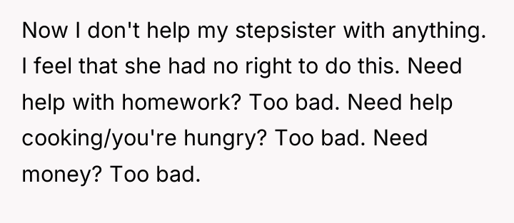 Now I don't help my stepsister with anything. I feel...