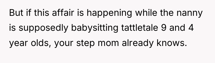 But if this affair is happening while the nanny is...