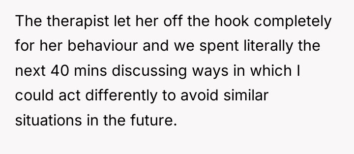 The therapist let her off the hook completely for her...