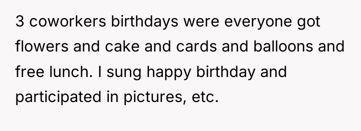 3 coworkers birthdays were everyone got flowers and cake and...