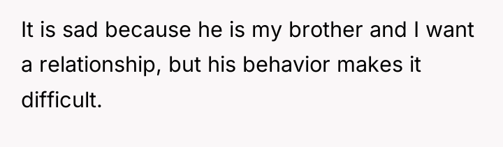 It is sad because he is my brother and I...