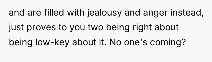and are filled with jealousy and anger instead, just proves...