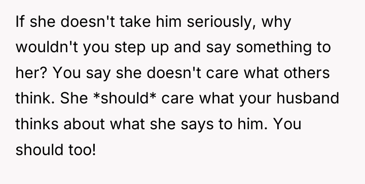 If she doesn't take him seriously, why wouldn't you step...