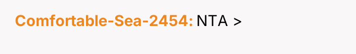Comfortable-Sea-2454 NTA >