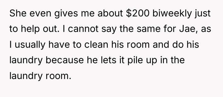 She even gives me about $200 biweekly just to help...