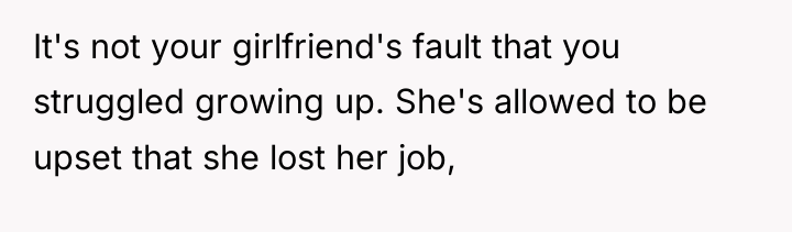 It's not your girlfriend's fault that you struggled growing up....