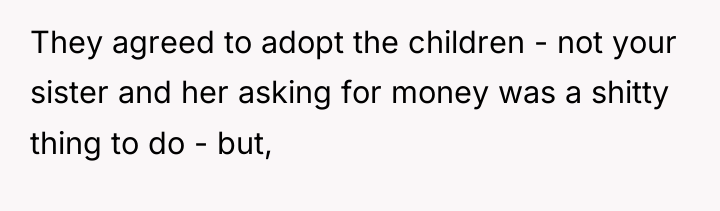 They agreed to adopt the children - not your sister...