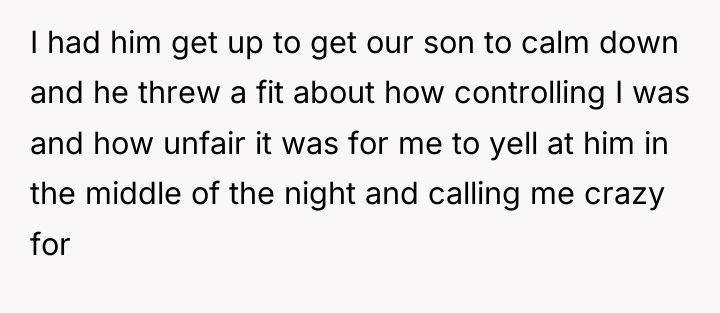 I had him get up to get our son to...