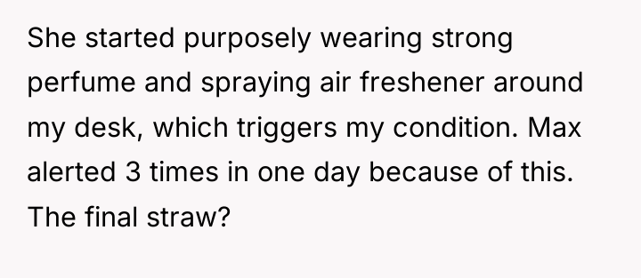 She started purposely wearing strong perfume and spraying air freshener...