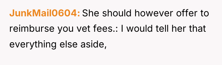 JunkMail0604 She should however offer to reimburse you vet fees.:...