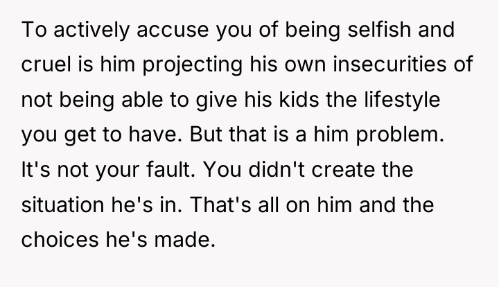 To actively accuse you of being selfish and cruel is...