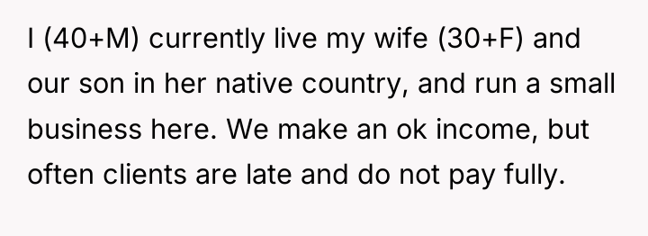 I (40+M) currently live my wife (30+F) and our son...