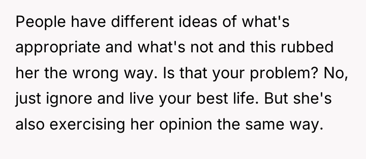 People have different ideas of what's appropriate and what's not...