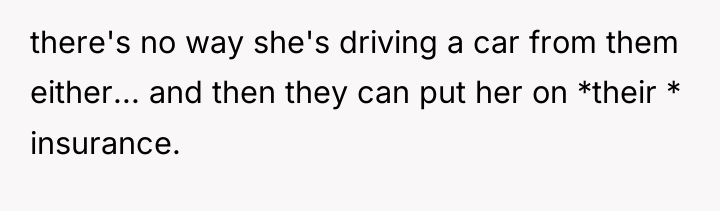there's no way she's driving a car from them either......