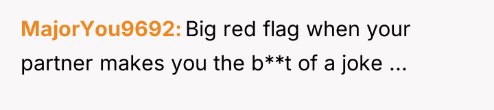 MajorYou9692 Big red flag when your partner makes you the...