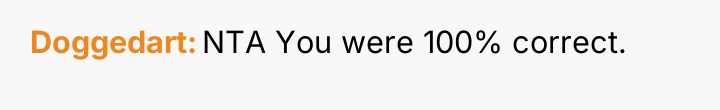 Doggedart NTA You were 100% correct.